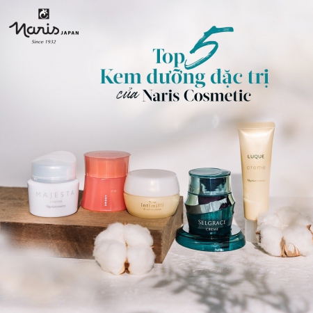 Naris Cosmetic đồng hành chăm sóc sắc đẹp cho bạn qua 5 loại kem dưỡng nổi tiếng